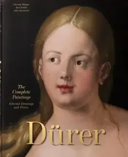 Maliarstvo, grafika Albrecht Durer. The Complete Paintings. Selected Drawings and Prints - Christof Metzger,Julia Zaunbauer,Karl Schütz