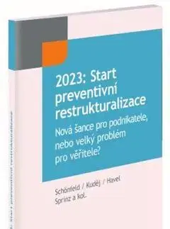 Právo ČR 2023: Start preventivní restrukturalizace - Jaroslav Schönfeld,Michal Kuděj,Havel Bohumil