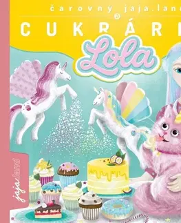 Rozprávky Čarovný jaja.land a CUKRÁRKA LOLA - Daniela Hrabovská