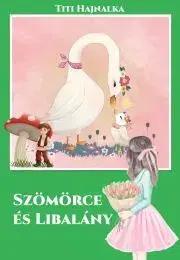 Rozprávky Szömörce és Libalány - Titi Hajnalka