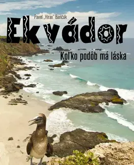 Geografia - ostatné Ekvádor: Koľko podôb má láska - Pavel Hirax Baričák
