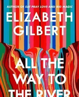 Svetová beletria All the Way to the River - Gilbert Elizabeth