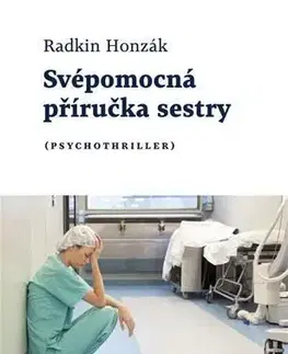 Ošetrovateľstvo, opatrovateľstvo Svépomocná příručka sestry - Radkin Honzák