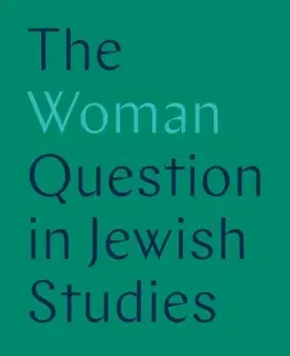 Náboženstvo The Woman Question in Jewish Studies - Professor Susannah Heschel,Sarah Imhoff