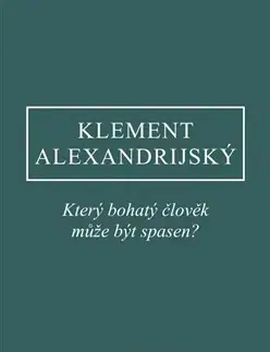 Filozofia Který bohatý člověk může být spasen? - Klement Alexandrijský