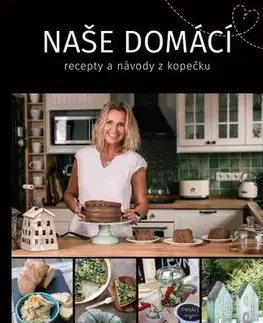 Kuchárky - ostatné Naše domácí recepty a návody z kopečku - Monika Kindlová