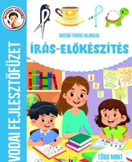 Príprava do školy, pracovné zošity Írás-előkészítés - Óvodai fejlesztőfüzet - Több mint 100 db matrica - Hajnalka Orosné Farkas