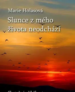 Romantická beletria Slunce z mého života neodchází - Marie Holasová