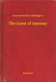 Svetová beletria The Guest of Quesnay - Tarkington Newton Booth