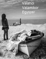 Svetová beletria Valahol, valamikor, egyszer - Pásztor Anita Enikő