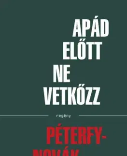 Beletria - ostatné Apád előtt ne vetkőzz - Péterfy Novák Éva