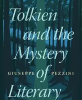 Novely, poviedky, antológie Tolkien and the Mystery of Literary Creation - Giuseppe Pezzini