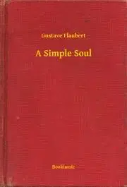 Svetová beletria A Simple Soul - Gustave Flaubert