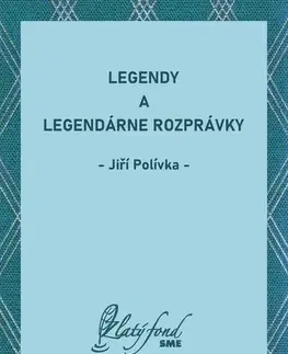 Beletria - ostatné Legendy a legendárne rozprávky - Jiří Polívka