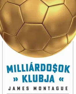 Futbal, hokej Milliárdosok klubja - James Montague