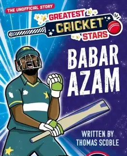 Encyklopédie pre deti a mládež - ostatné Greatest Cricket Stars: Babar Azam - Thomas Scoble