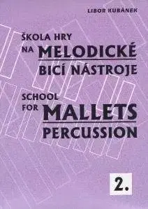 Hudba - noty, spevníky, príručky Škola hry na melodické bicí nástroje 2 - Libor Kubánek