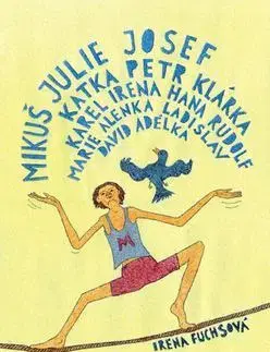 Pre deti a mládež - ostatné Mikuš Julie Josef Katka Petr Klárka Karel Irena Ha - Irena Fuchsová