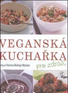 Kuchárky - ostatné Veganská kuchařka - Weston Bishop Tony,Kolektív autorov
