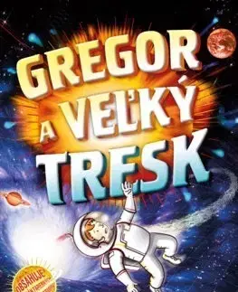 Dobrodružstvo, napätie, western Gregorové vesmírne dobrodružstvá 3: Gregor a veľký tresk, 2. vydanie - Stephen Hawking,Hawking Lucy,Slovart,Juraj Kubica
