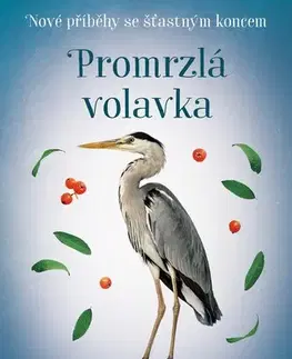 Pre deti a mládež - ostatné Nové příběhy se šťastným konce: Promrzlá volavka - Veronika Francová