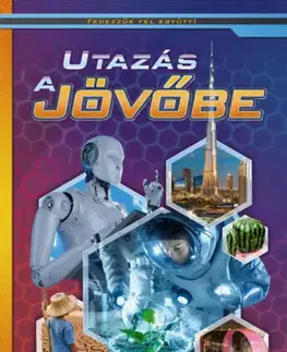 Vesmír Utazás a jövőbe - Képes ismeretterjesztés gyerekeknek