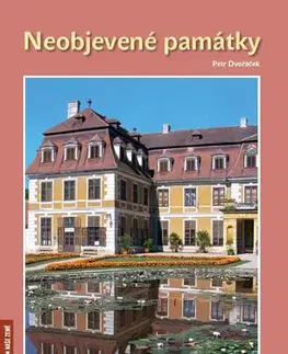 Historické pamiatky, hrady a zámky Neobjevené památky - Petr Dvořáček