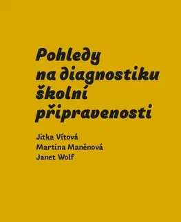 Pedagogika, vzdelávanie, vyučovanie Pohledy na diagnostiku školní připravenosti - Kolektív autorov