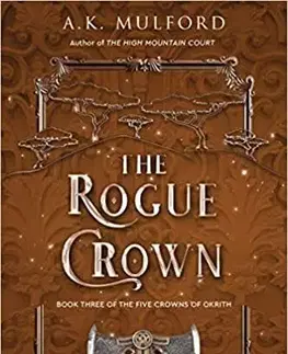 Sci-fi a fantasy The Rogue Crown - A. K. Mulford