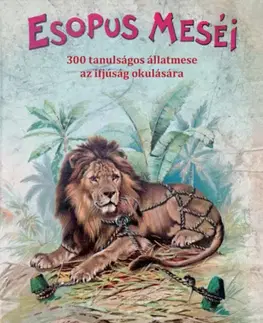 Bájky a povesti Esopus meséi - 300 tanulságos állatmese az ifjúság okulására - Ezop