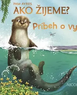 Rozprávky Ako žijeme? Príbeh o vydrách - Pam Ayres,Nicola O´Byrne,Barbora Zafari Al