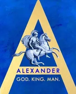 Starovek Alexander - God, King, Man - Edmund Richardson