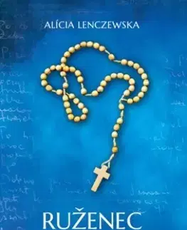 Kresťanstvo Ruženec - Alícia Lenczewska