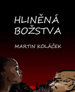 Sci-fi a fantasy Hliněná božstva - Martin Koláček