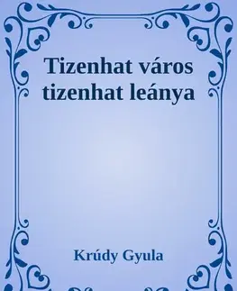 Svetová beletria Tizenhat város tizenhat leánya - Gyula Krúdy