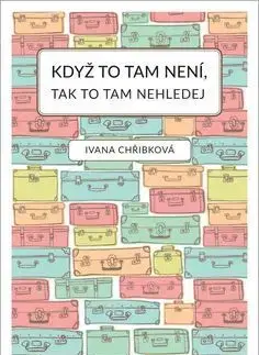 Novely, poviedky, antológie Když to tam není, tak to tam nehledej - Ivana Chříbková