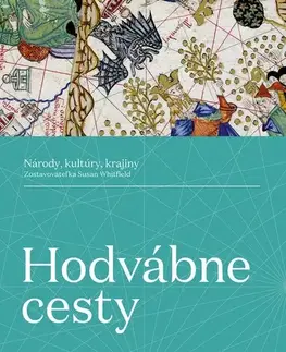 Starovek Hodvábne cesty: Národy, kultúry, krajiny - Susan Whitfield,Róbert Hrebíček