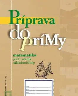 Matematika Príprava do prímy z matematiky pre 5. ročník ZŠ