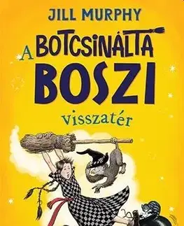 Pre dievčatá A botcsinálta boszi visszatér - Jill Murphy
