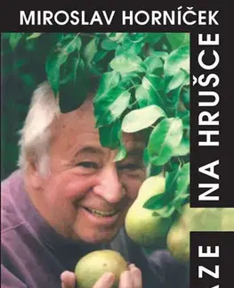 Biografie - ostatné Saze na hrušce - Miroslav Horníček