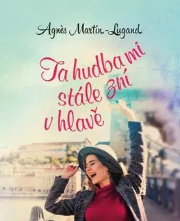 Svetová beletria Ta hudba mi stále zní v hlavě - Agnes Martin-Lugand