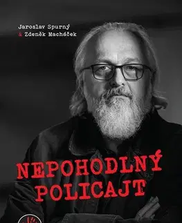 Biografie - ostatné Nepohodlný policajt - Jaroslav Spurný