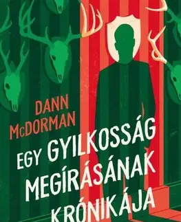 Detektívky, trilery, horory Egy gyilkosság megírásának krónikája - Dann McDorman