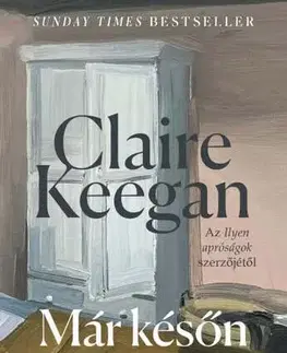 Svetová beletria Már későn - Claire Keegan