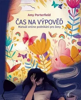 Biznis a kariéra Čas na výpověď - Amy Porterfield
