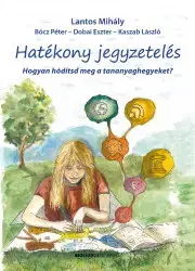 Pedagogika, vzdelávanie, vyučovanie Hatékony jegyzetelés - Bócz Péter,Dobai Eszter,Kaszab László,Mihály Lantos