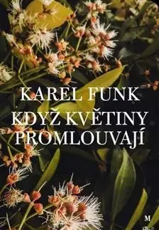 Mystika, proroctvá, záhady, zaujímavosti Když květiny promlouvají - Karel Funk