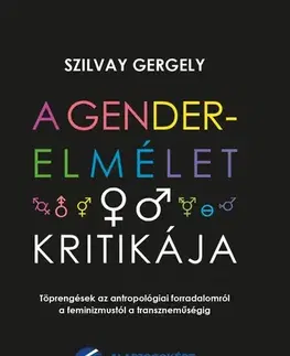 Sociológia, etnológia A gender-elmélet kritikája - Gergely Szilvay