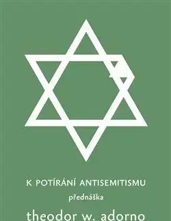 Eseje, úvahy, štúdie K potírání antisemitismu - Theodore W. Adorno