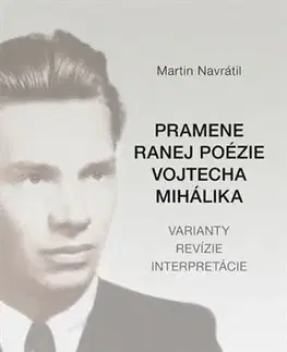 Literárna veda, jazykoveda Pramene ranej poézie Vojtecha Mihálika - Martin Navrátil